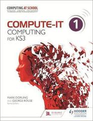 ComputeIT: Student's Book 1  Computing for KS3 Hodder