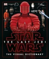 Star Wars The Last Jedi (TM) The Visual Dictionary