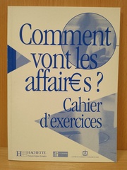 Comment vont les affaires?: Cahier d'exercices
