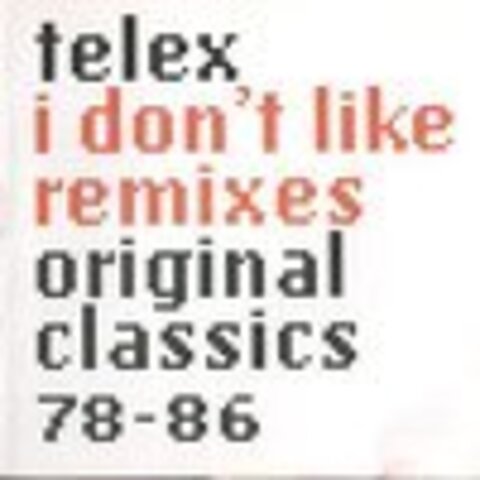 Telex - I Don't Like Remixes