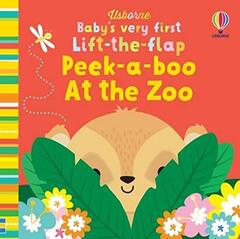 Baby's Very First Lift-the-flap Peek-a-boo: At the Zoo (board book)