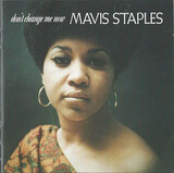 MAVIS STAPLES: Don'T Change Me Now (Компакт-диск)