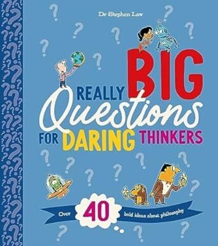 Really Big Questions for Daring Thinkers