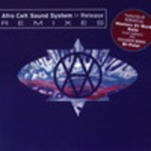 Afro Celt Sound System – Release Remixes –