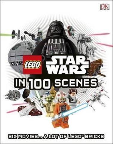 LEGO (R) Star Wars in 100 Scenes : Six Movies... A Lot of LEGO (R) Bricks