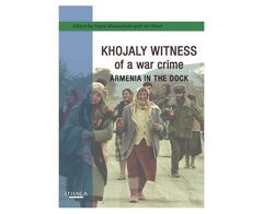 Khojaly Witness Of A War Crime Armenia In The Dock