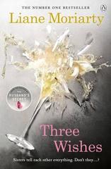 Three Wishes : From the bestselling author of Big Little Lies, now an award winning TV series
