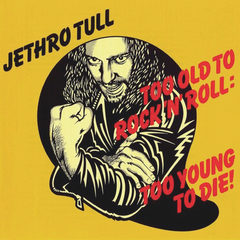 Jethro Tull / Too Old To Rock 'N' Roll: Too Young To Die! (CD)