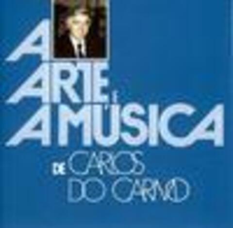 Carlos do Carmo - A Arte e a Musica de Carlos do Carmo