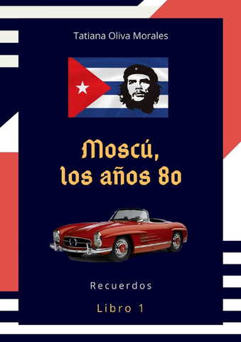 Moscú, los años 80. Libro 1. Recuerdos