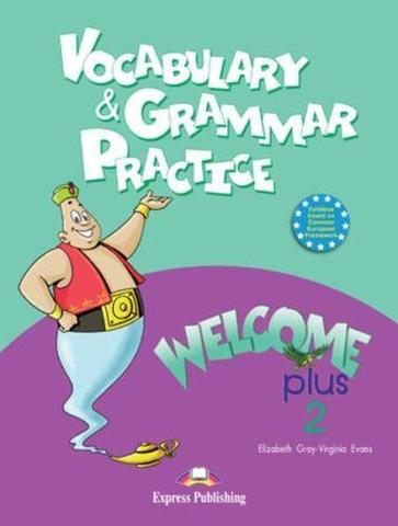 Welcome Plus 2. Vocabulary and Grammar practice. Сборник лексических и грамматических упражнений к Welcome 1 (вторая половина учебника)