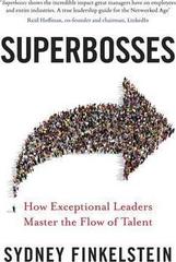 Superbosses : How Exceptional Leaders Master the Flow of Talent
