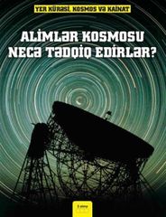 Alimlər kosmosu necə tədqiq edirlər?