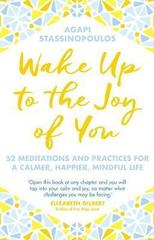 Wake Up to the Joy of You: 52 Meditations and Practices for a Calmer, Happier Life