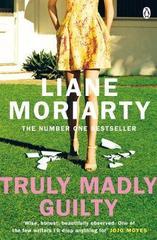 Truly Madly Guilty : From the bestselling author of Big Little Lies, now an award winning TV series