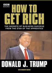 Donald Trump : How to Get Rich
