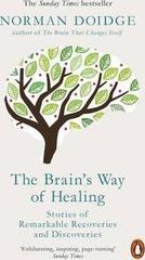 The Brain's Way of Healing : Stories of Remarkable Recoveries and Discoveries