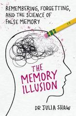 The Memory Illusion: Remembering, Forgetting, and the Science of False Memory