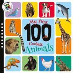 My First 100 Coolest Animals