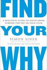 Find Your Why : A Practical Guide for Discovering Purpose for You and Your Team