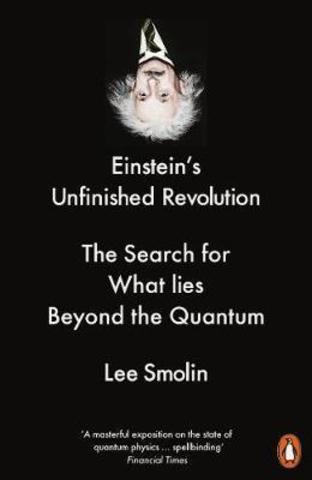 Einstein's Unfinished Revolution: The Search for What Lies Beyond the Quantum