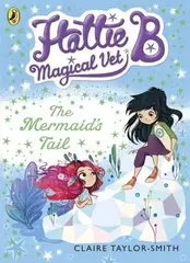 Hattie B Magical Vet: The Mermaids Tail