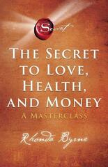 The Secret to Love, Health and Money A Masterclass