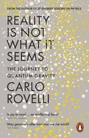 Reality Is Not What It Seems : The Journey to Quantum Gravity