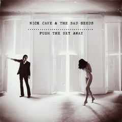 Nick Cave & The Bad Seeds / Push The Sky Away (LP)