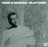 GREEN, GRANT: Green Is Beautiful (Виниловая пластинка)