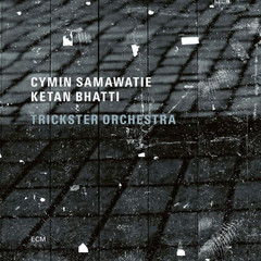 Cymin Samawatie, Ketan Bhatti / Trickster Orchestra (CD)