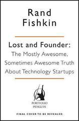 Lost and Founder : A Painfully Honest Field Guide to the Startup World