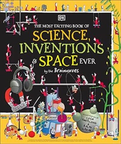 The Most Exciting Book of Science, Inventions, & Space Ever by the Brainwaves