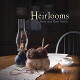 SMITH, STEVE AND RUTH: Heirlooms (Компакт-диск)