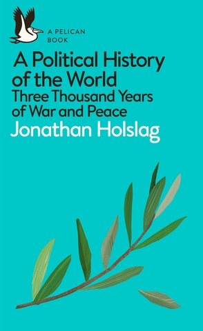 A Political History of the World: Three Thousand Years of War and Peace (Pelican Books)