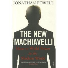 The New Machiavelli : How to Wield Power in the Modern World