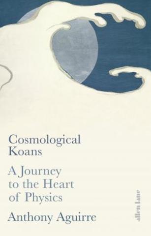 Cosmological Koans: A Journey to the Heart of Physics