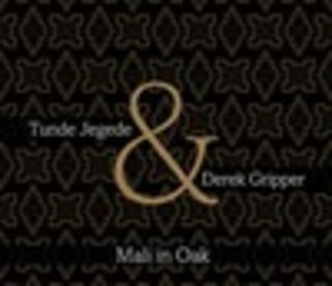 Tunde Jegede & Derek Gripper - Mali in Oak - 2017