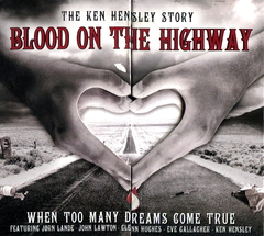 Ken Hensley / Blood On The Highway (The Ken Hensley Story - When Too Many Dreams Come True)(CD)
