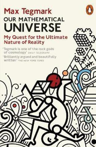 Our Mathematical Universe: My Quest for the Ultimate Nature