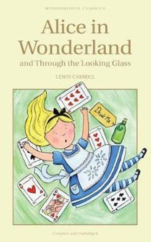 Alices Adventures in Wonderland and Through the Looking Glass