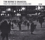 TIM BERNE'S SNAKEOIL: Tim Berne'S Snakeoil You'Ve Been Watching Me (Компакт-диск)