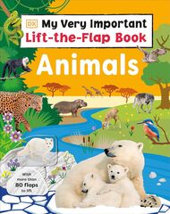 Animals - My Very Important Lift-the-Flap Book