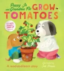 Puppy Jo and Grandma Flo Grow Tomatoes
