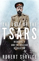 Last of the Tsars: Nicholas II & the Russian Revolution