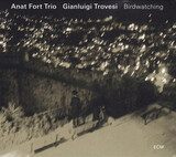 ANAT FORT TRIO /  TROVESI, GIANLUIGI: Anat Fort Trio/Gianluigi Trovesi Birdwatching