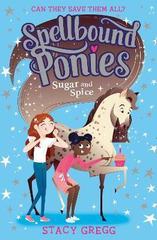 Spellbound Ponies: Sugar and Spice: Book 2
