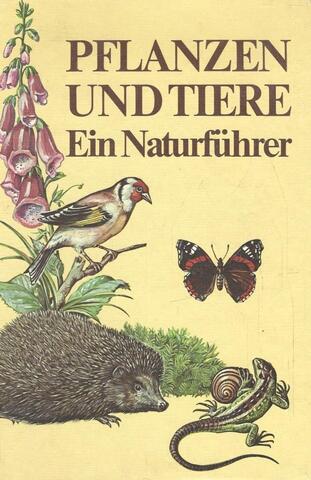 Pflanzen und Tiere. Ein Naturfuhrer