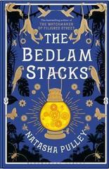 The Bedlam Stacks : The Astonishing Historical Fantasy from the International Bestselling Author of The Watchmaker of Filigree Street