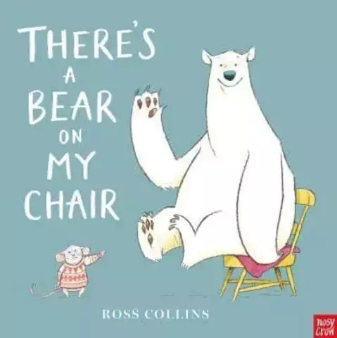 There's a Bear on My Chair - Ross Collins